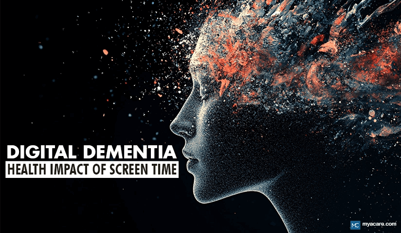 WHAT IS DIGITAL DEMENTIA? THE HEALTH IMPACT OF SCREEN TIME