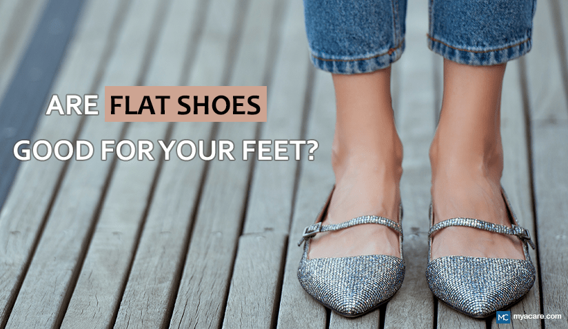 WHY FLAT SHOES MAY NOT BE BEST FOR YOUR FEET Mya Care