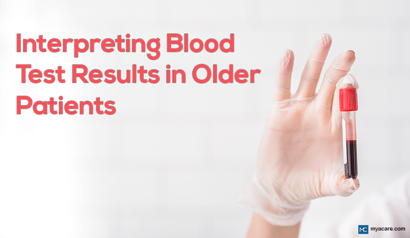 WHAT OLDER PATIENTS SHOULD KNOW ABOUT BLOOD TEST RESULTS